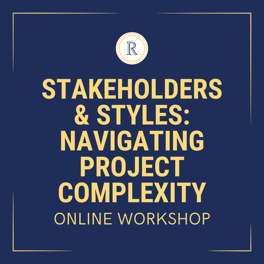 Stakeholders & Styles: Navigating Project Complexity Online Workshop